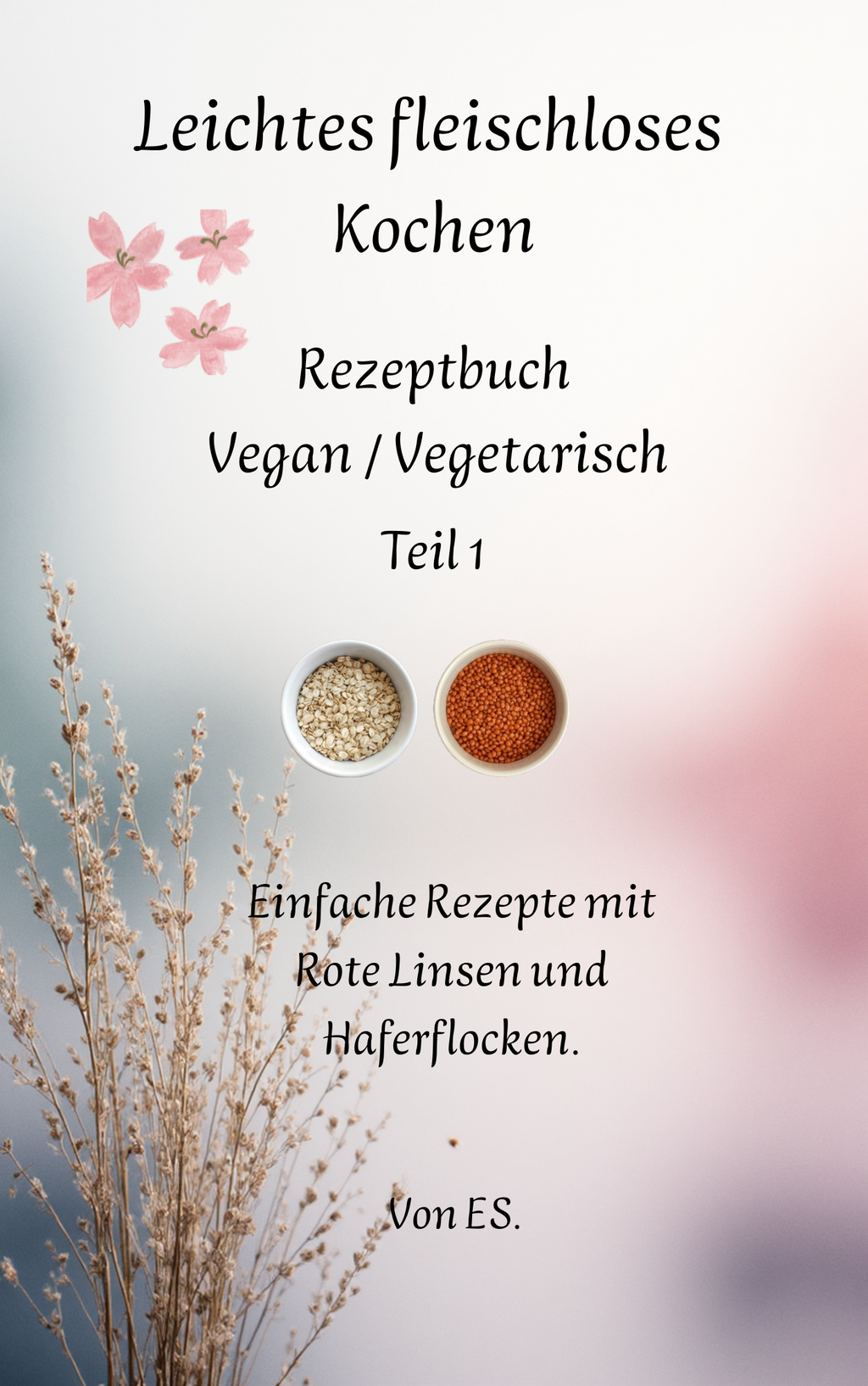 Leichtes fleischloses Kochen Rezeptbuch Vegan / Vegetarisch